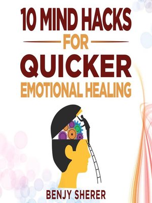 cover image of 10 Mind Hacks for Quicker Emotional Healing